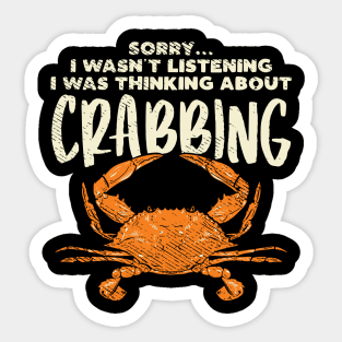 Sorry... I Wasn't Listening I Was Thinking About Crabbing Sticker